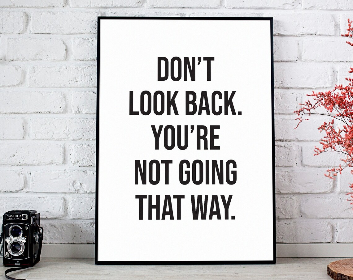 Don't Look Back Quote, Motivational Wall Art Print