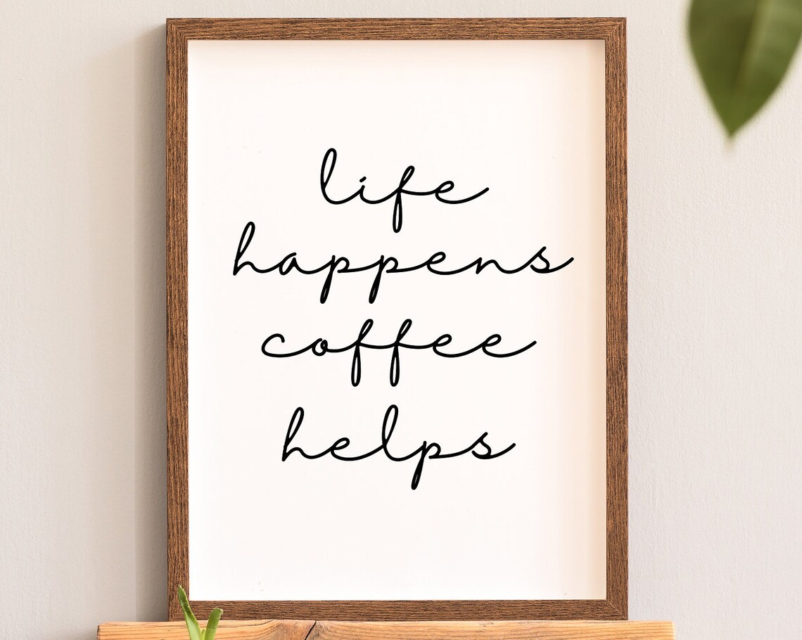 Life Happens Coffee Helps Funny Kitchen Wall Art
