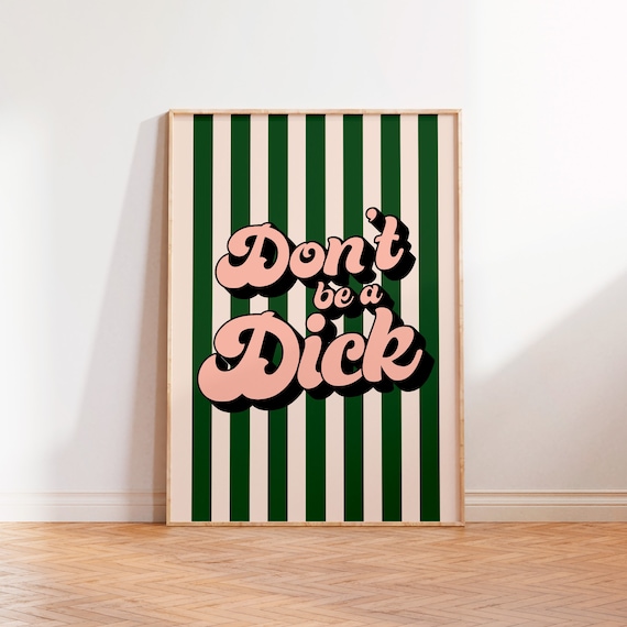 Dont Be A Dick Print Funny Quote Phrase Saying Unframed A5 A4 A3 Kitchen Hallway Bedroom Print Pink Green Inspirational Typography Print