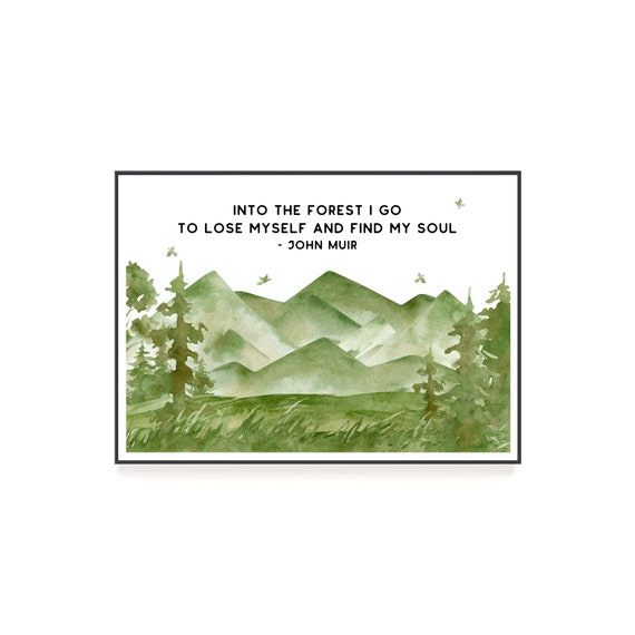 Into The Forest I Go To Lose Myself And Find My Soul John Muir Quote Wall Art With Green Watercolor Trees And Mountains