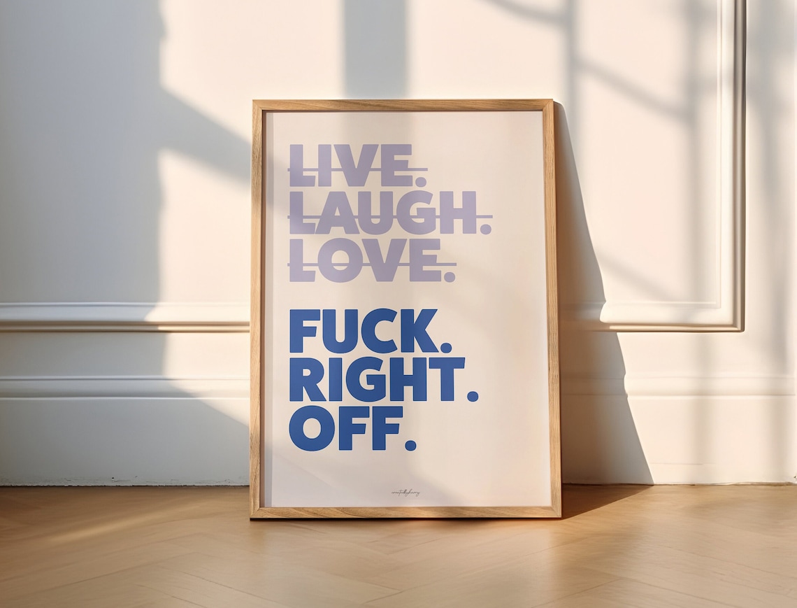 Live Laugh Love Fuck Right Off Funny Poster Print