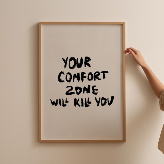 Your Comfort Zone Will Kill You Motivational Quote Print Decor