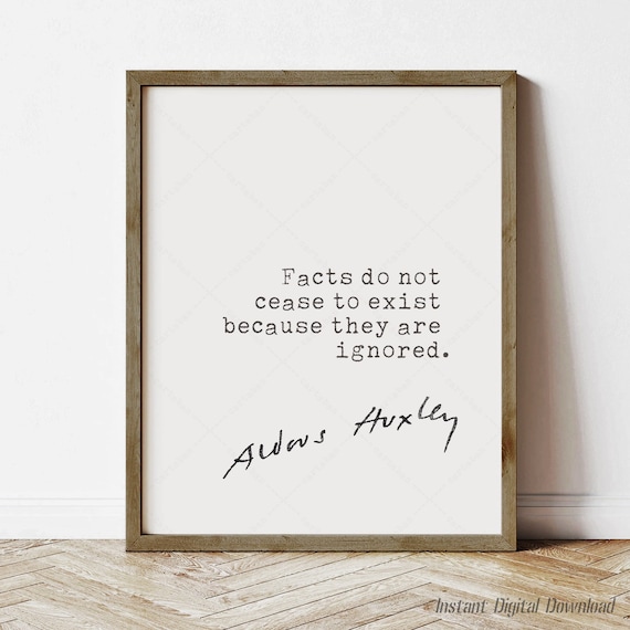Aldous Huxley Facts Do Not Cease To Exist Typewriter Quote Print