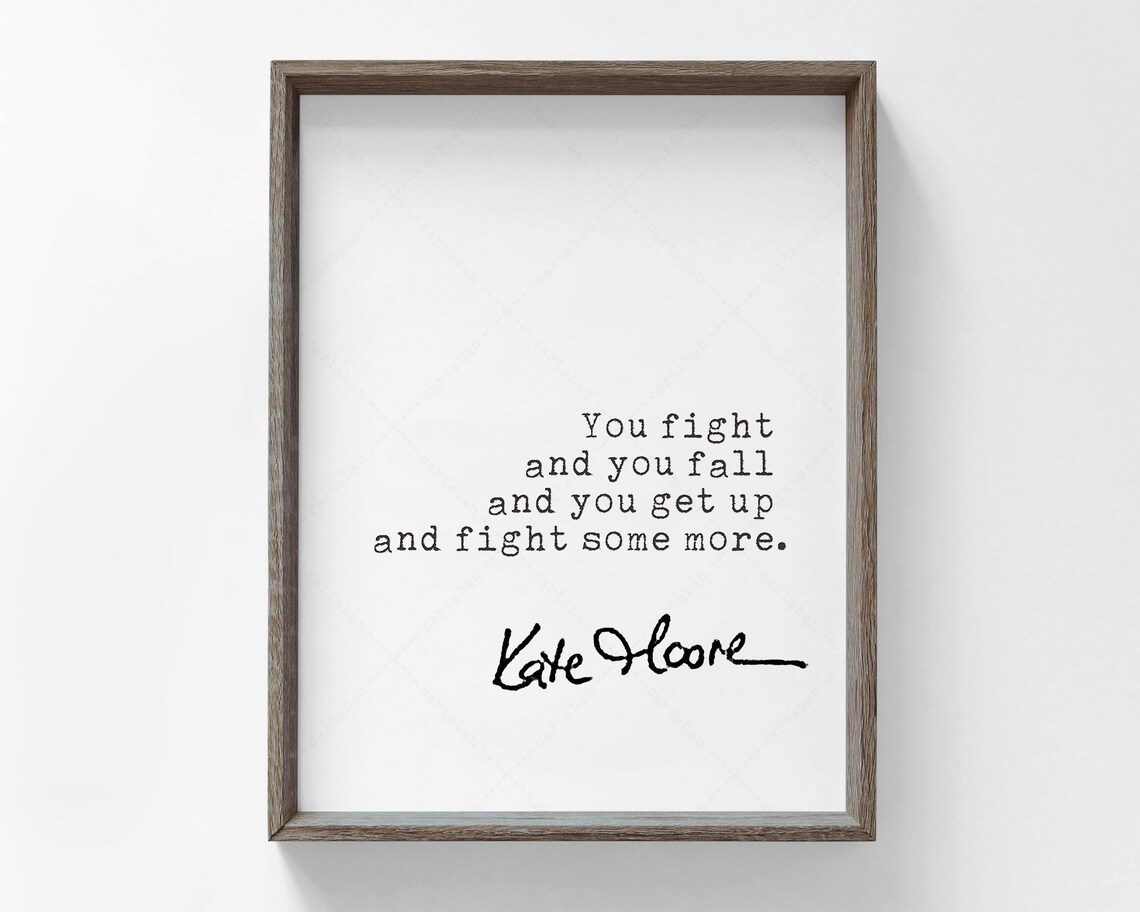 Kate Moore You Fight And You Fall Inspirational Quote Print Wall Art Poster