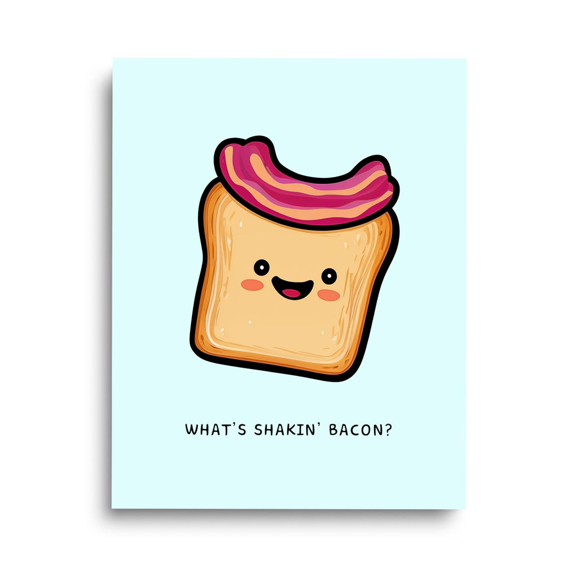 Funny Whats Shakin Bacon Kawaii Toast Pun Kitchen Decor Poster