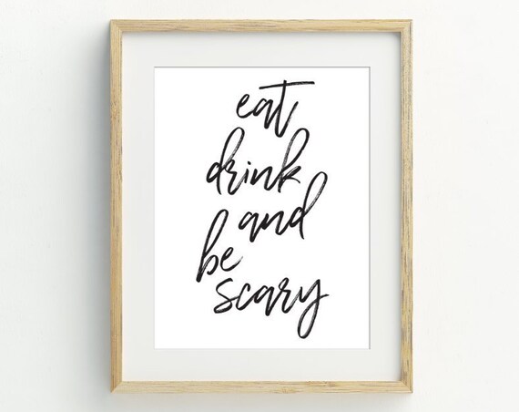 Eat Drink And Be Scary Halloween Funny Black White Quote Wall Art Print