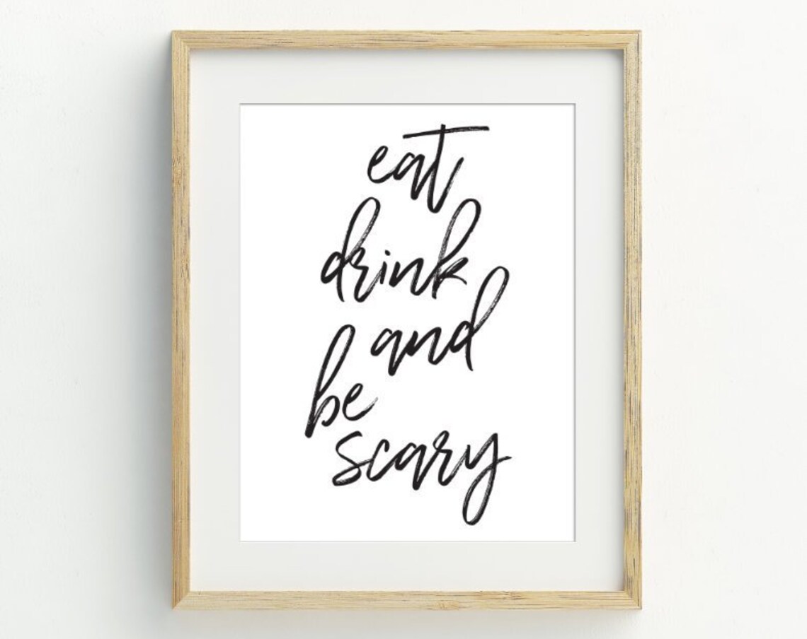Eat Drink And Be Scary Halloween Funny Black White Quote Wall Art Print