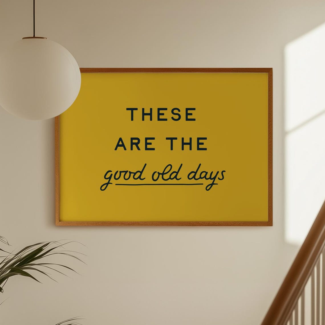 These Are The Good Old Days Mixed Script Mustard Quote Poster