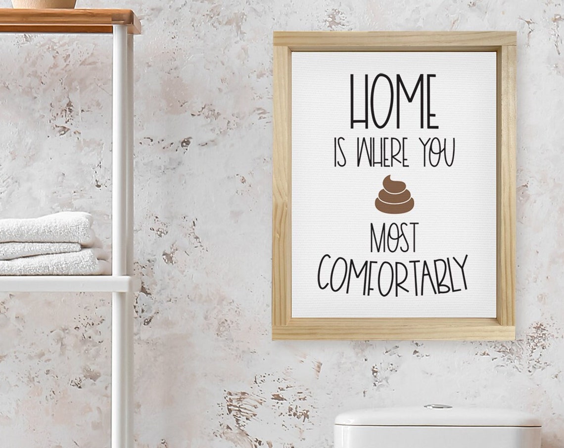 Home Is Where You Poop Most Comfortably Funny Bathroom Signs Framed Cute Washroom Home Signs Adult Humor Art Humorous Decor