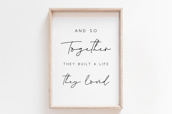 And So Together They Built A Life They Loved Art Print