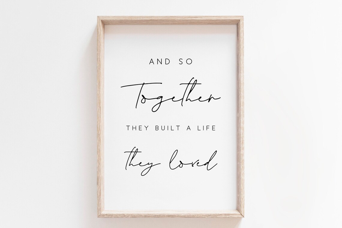 And So Together They Built A Life They Loved Art Print
