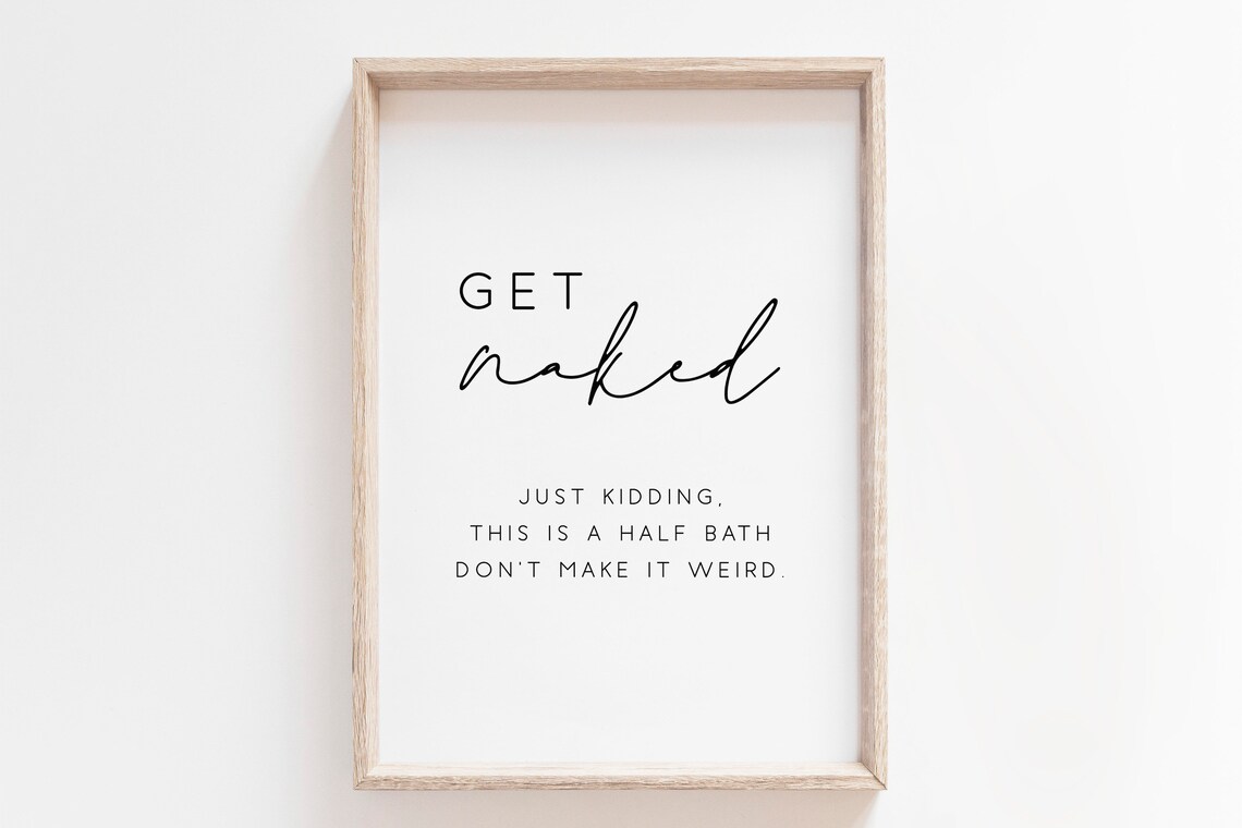 Get Naked Bathroom Sign Funny Bathroom Wall Art Print