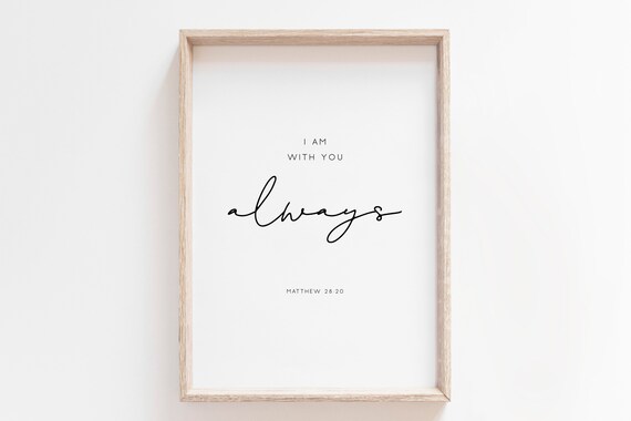 I Am With You Always Matthew 28 20 Bible Verse Calligraphy Poster