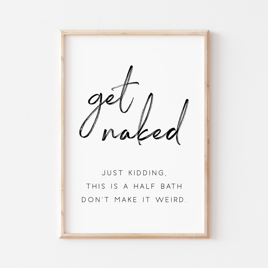 Get Naked Funny Bathroom Quote Art Print