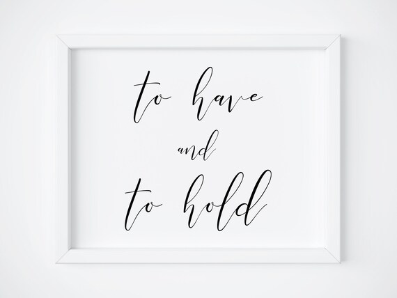 To Have And To Hold Wedding Sign, Love Wall Print