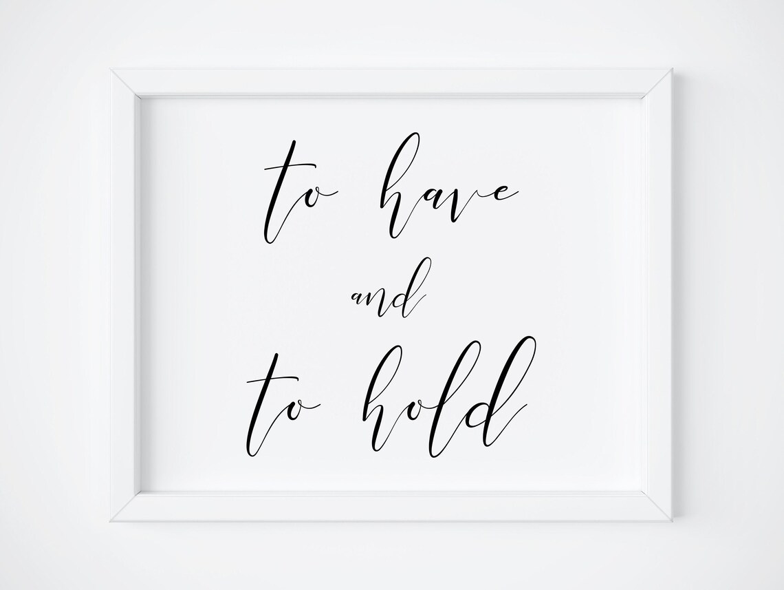 To Have And To Hold Wedding Sign, Love Wall Print
