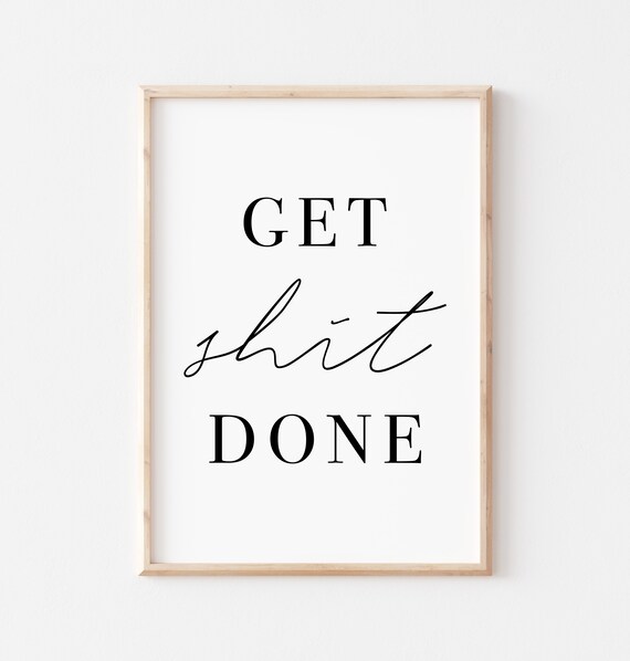 Get Shit Done Motivational Quote Art Print