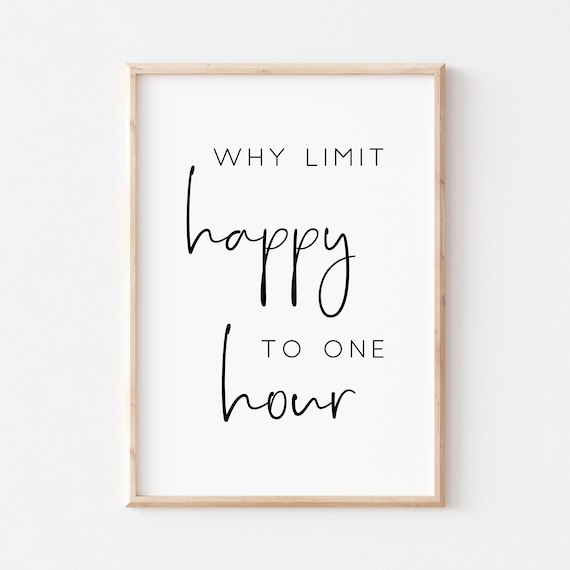 Why Limit Happy To One Hour Funny Bar Cart Party Quote Poster