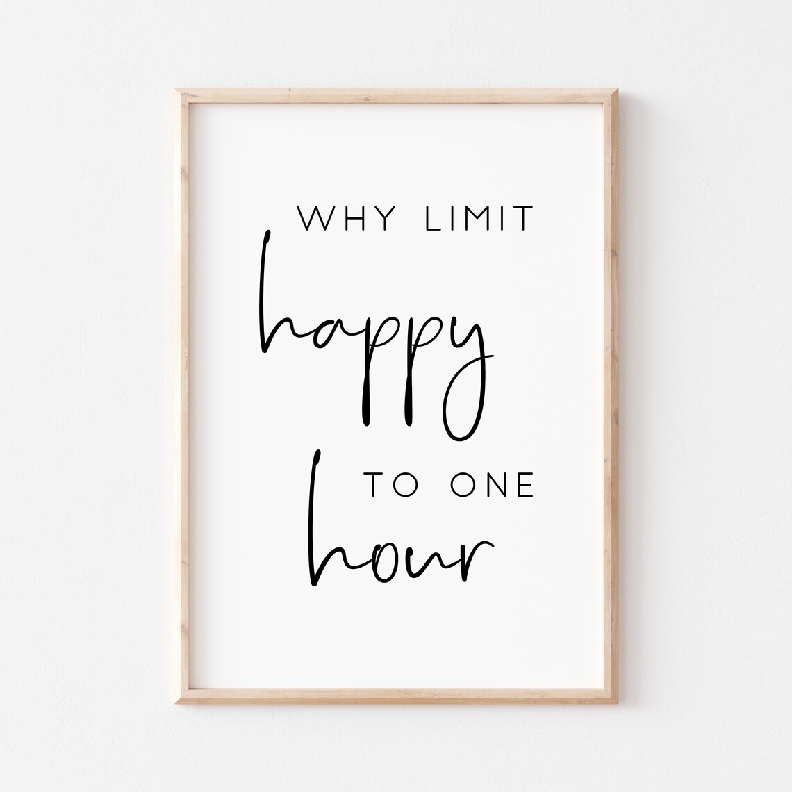Why Limit Happy To One Hour Funny Bar Cart Party Quote Poster
