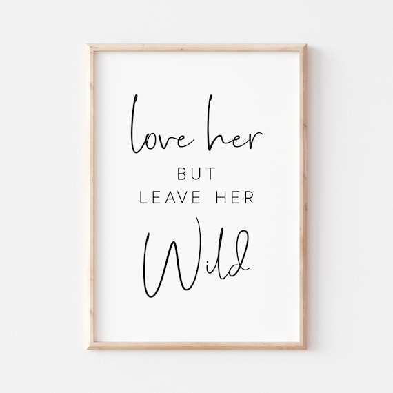 Love Her But Leave Her Wild Script Serif Feminine Free Spirit Quote Poster