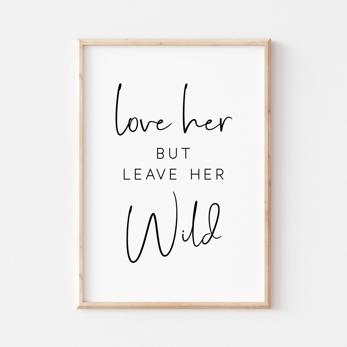 Love Her But Leave Her Wild Script Serif Feminine Free Spirit Quote Poster
