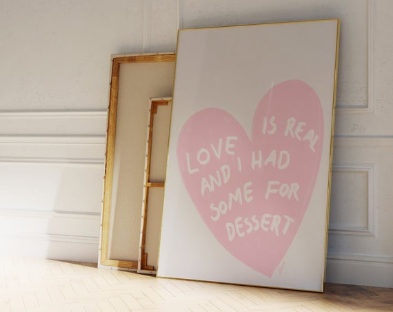 Love Is Real And I Had Some For Dessert Positive Wall Art Lovecore Prints Pastel Cute Bedroom Trendy Room Decor Pink