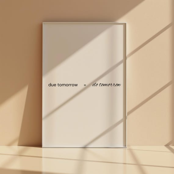 Due Tomorrow, Do Tomorrow Funny Quote