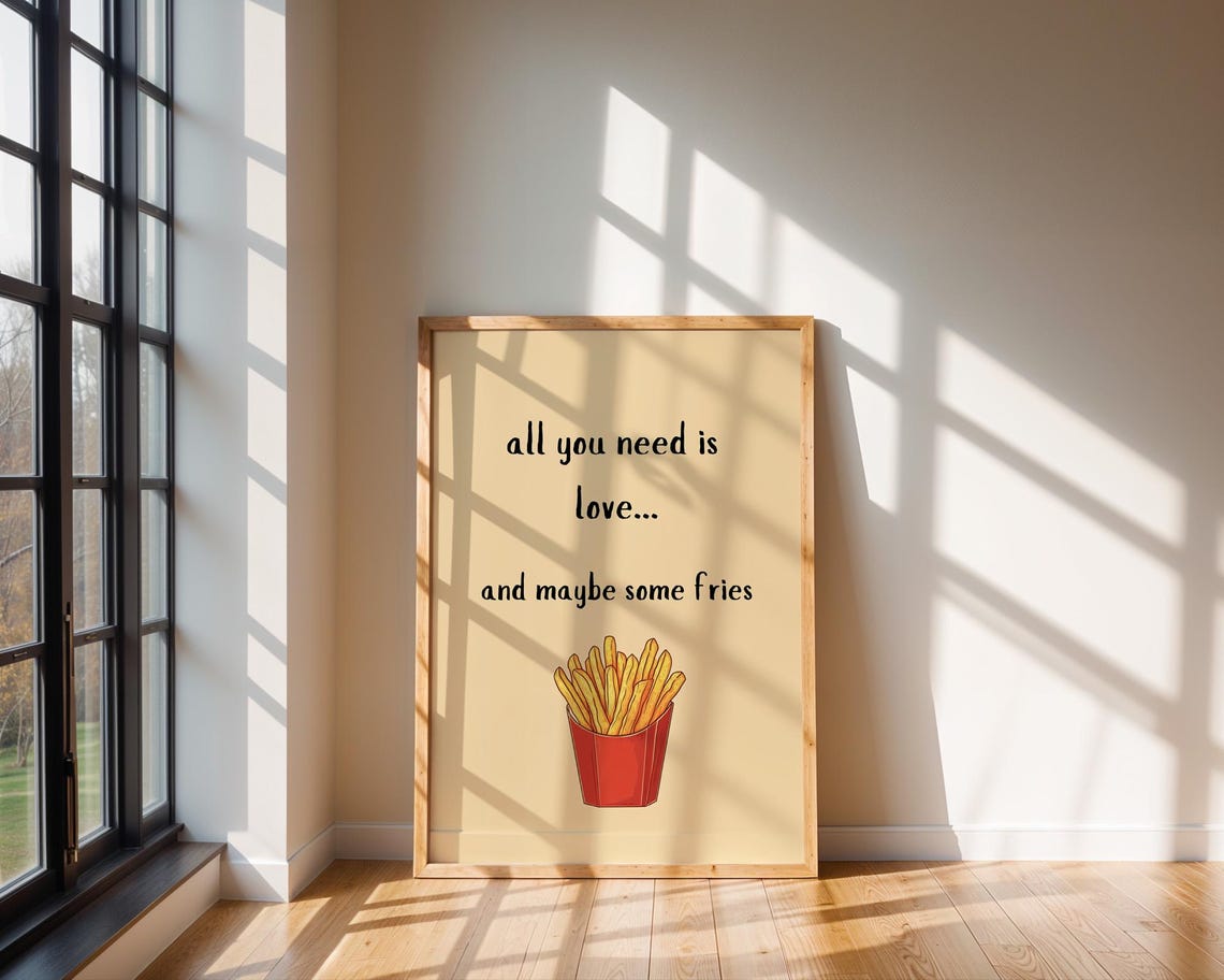 All You Need Is Love Maybe Some Fries Funny Wall Art For Home Kitchen Office Decor - Image 5
