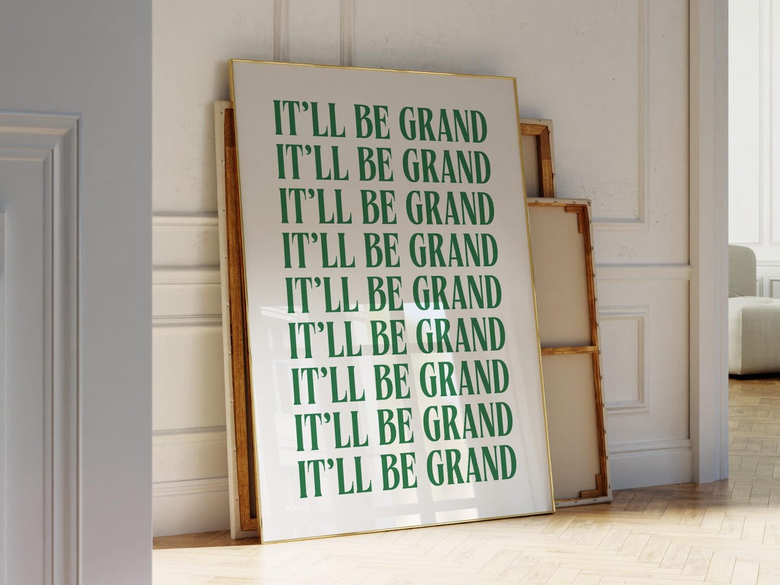 Itll Be Grand Green Irish Saying Fun Positive Quote Gift Poster