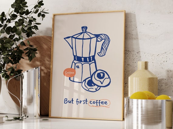 But First Coffee Print Kitchen Wall Decor Fun Coffee Poster Coffee Bar Wall Art Modern Coffee Decor Inspirational Art Print