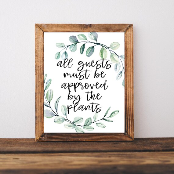 All Guests Must Be Approved By The Plants Funny Quote Art Poster