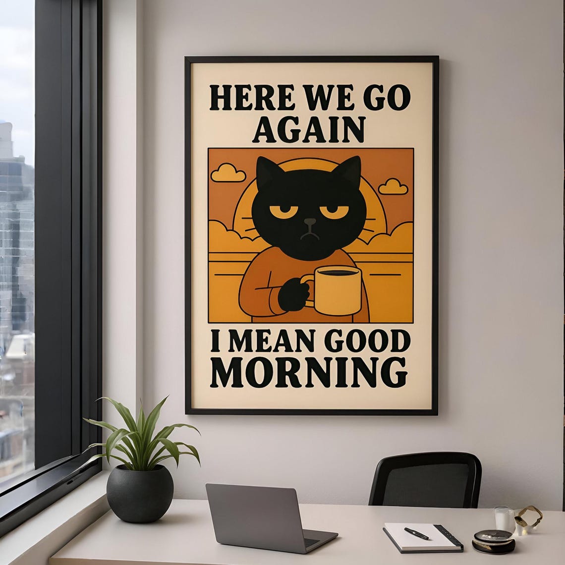Grumpy Black Cat With Coffee Here We Go Again Funny Morning Poster