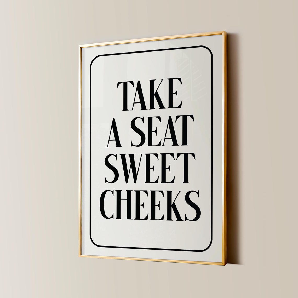 Take A Seat Sweet Cheeks Serif Border Funny Bathroom Art Poster