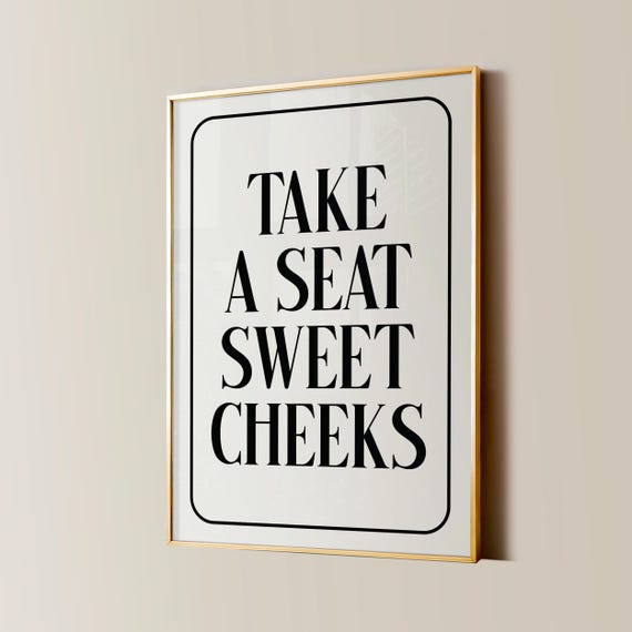 Take A Seat Sweet Cheeks Black White Print Funny Bathroom Wall Art Girly Aesthetic Poster Trendy Cute Home Decor Preppy Aesthetic Sign