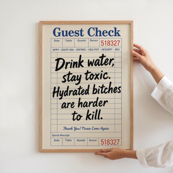 Guest Check Receipt Drink Water Stay Toxic Sassy Quote Poster