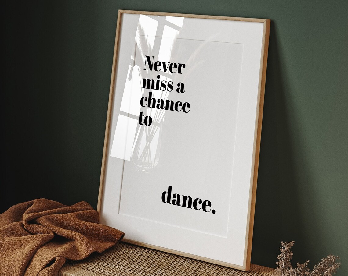 Never Miss A Chance To Dance Poster, Dance Studio Art