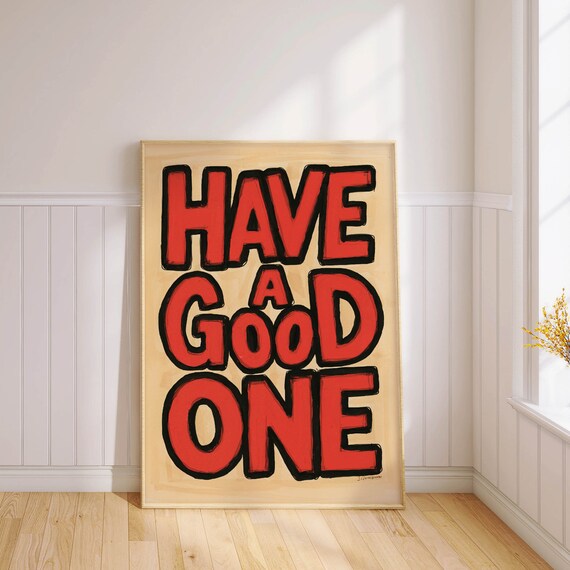 Inspirational Quote Wall Art Have A Good One Typography Print Positive Affirmation Home Decor Printed On Fine Art Paper