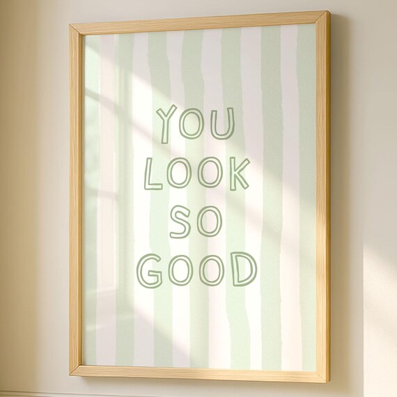 You Look So Good Sage Green Striped Fun Typography Quote Poster