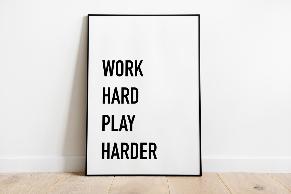 Work Hard Play Harder Quote Art Print
