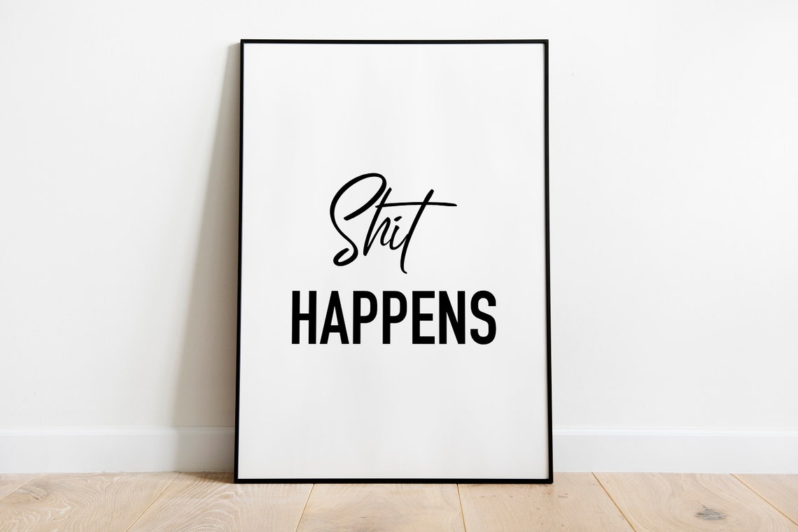 Funny Shit Happens Quote Typography Black White Bathroom Poster