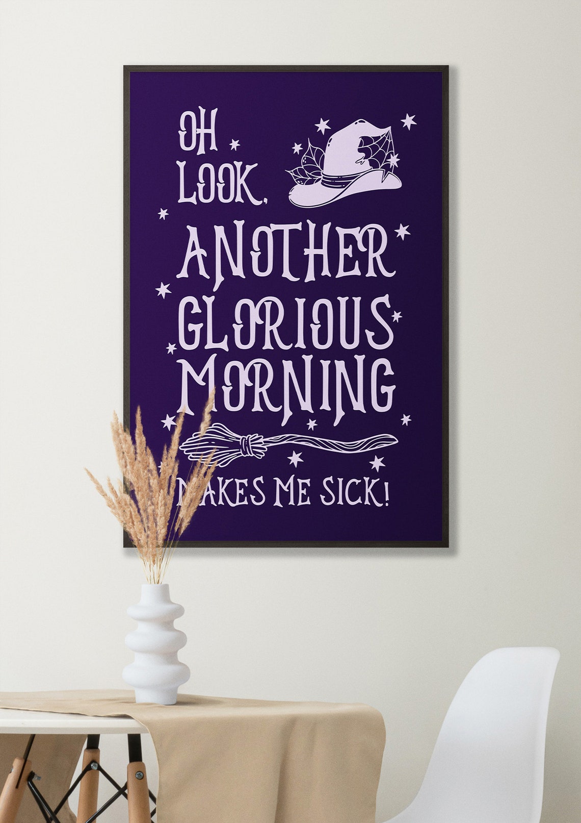 Oh Look Another Glorious Morning Makes Me Sick Witchy Quote Poster - Image 2