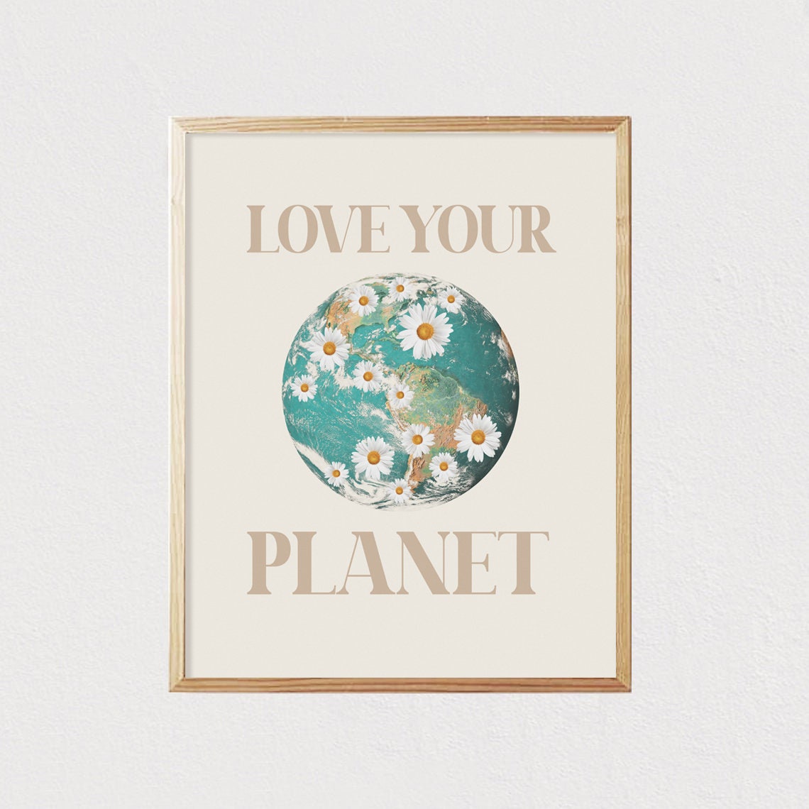 Love Your Planet Daisy Earth Quote Eco Inspirational Wall Poster - Image 2