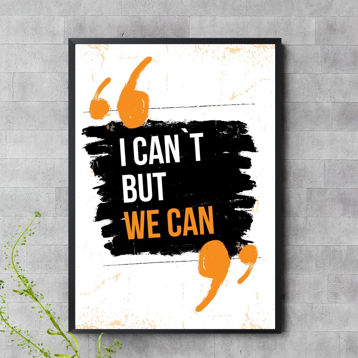 I Cant But We Can Quote Brushstroke Orange Black Teamwork Wall Poster