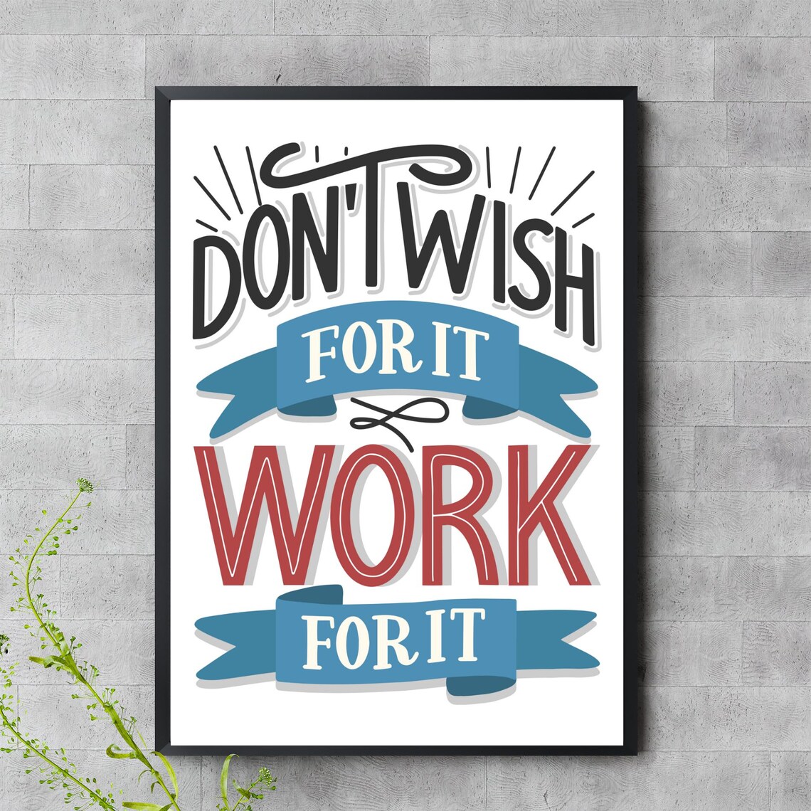 Dont Wish For It Work Motivational Quote Wall Art