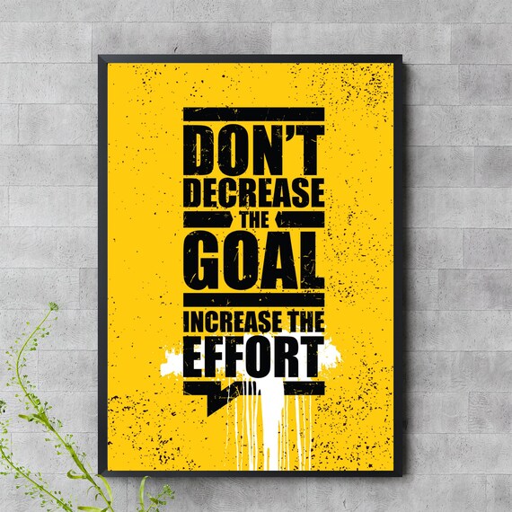 Dont Decrease The Goal Increase The Effort Bold Yellow Gym Poster