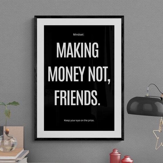 Making Money Not Friends Keep Your Eye On The Prize Poster Quote