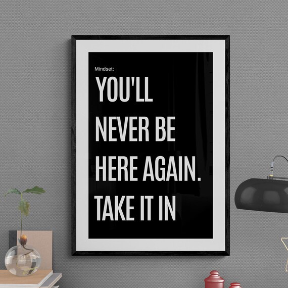 You Will Never Be Here Again Take It In Mindful Quote Poster Art