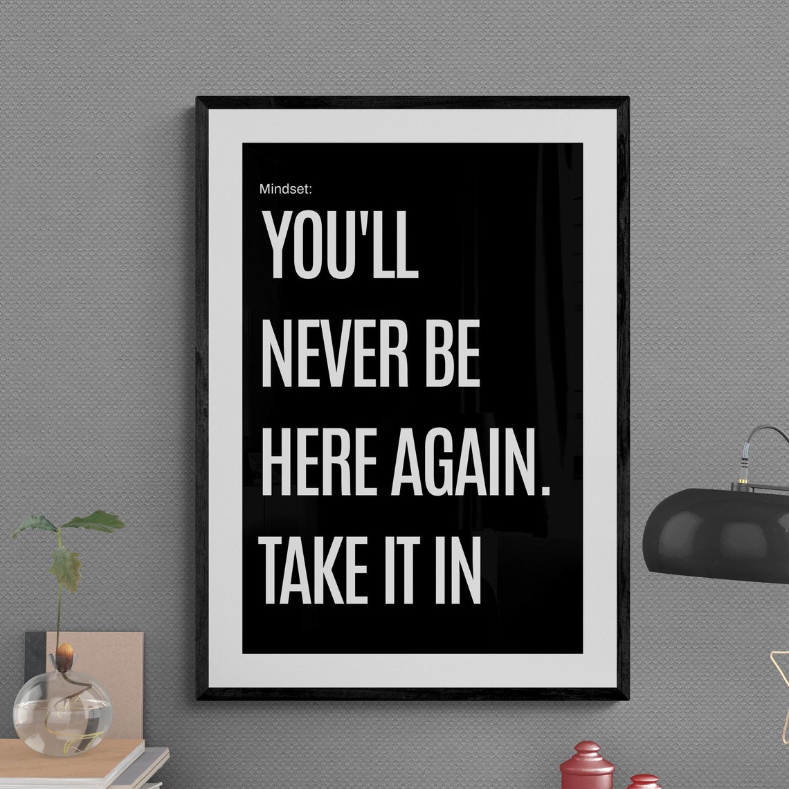 You Will Never Be Here Again Take It In Mindful Quote Poster Art