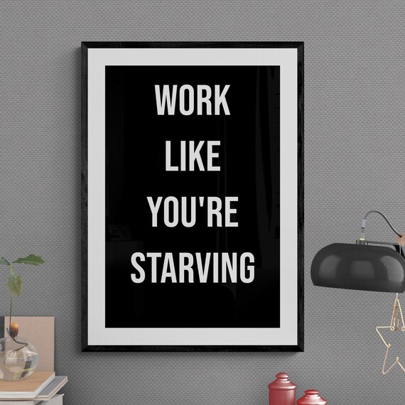 Work Like You Are Starving Relentless Hustle Mindset Poster Art