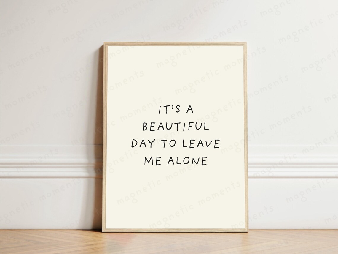 It's a Beautiful Day to Leave Me Alone Sarcastic Typography Quote Poster